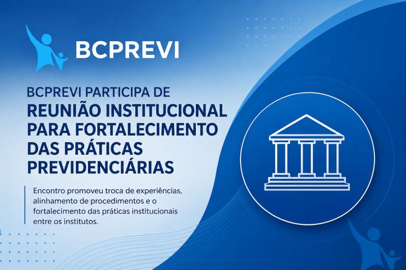 BCPREVI participa de reunião institucional para fortalecimento das práticas previdenciárias